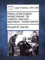 History of the English landed interest: its customs, laws and agriculture : modern period. 1240177771 Book Cover
