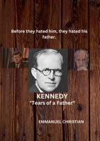 Kennedy: Part One "Tears of a Father" 1387416545 Book Cover