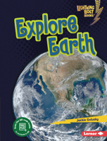 Explore Earth (Lightning Bolt Books ® ― Planet Explorer) 1728423600 Book Cover