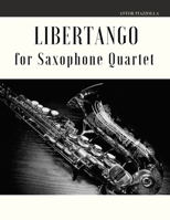Libertango for Saxophone Quartet 1653734760 Book Cover