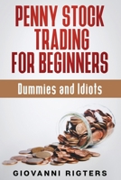 Penny Stock Trading for Beginners, Dummies & Idiots 1087980526 Book Cover