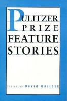 Pulitzer Prize Feature Stories 0813823897 Book Cover