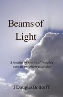 Beams of Light: A wealth of spiritual insights sure to brighten your day 1533198330 Book Cover