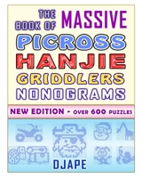 The Massive Book of Picross Hanjie Griddlers Nonograms: New edition - Over 600 puzzles! 1979082391 Book Cover