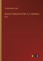 Sermon in Memorial of Rev. E.A. Washburn, D.D. 3385452570 Book Cover