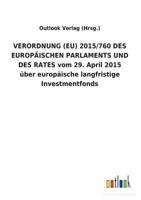 Verordnung (Eu) 2015/760 Des Europ�ischen Parlaments Und Des Rates Vom 29. April 2015 �ber Europ�ische Langfristige Investmentfonds 3734056004 Book Cover