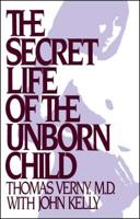 The Secret Life of the Unborn Child: How You Can Prepare Your Baby for a Happy, Healthy Life 0440505658 Book Cover