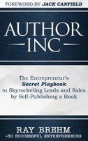 Author Inc: The Entrepreneur's Secret Playbook to Skyrocketing Leads and Sales by Self-publishing a Book 1732783055 Book Cover