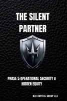 The Silent Partner: Phase 5 Operational Security, The Trust (The Vault) & The Nomad Strategy (The Sovereign Lab) B0GKVWSQRW Book Cover