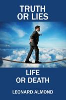 Truth or Lies, Life or Death 1432774832 Book Cover