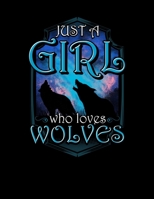 Just A Girl Who Loves Wolves: Cute Lone Wolf Girls Blank Sketchbook to Draw and Paint (110 Empty Pages, 8.5" x 11") 1694994198 Book Cover