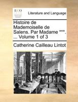 Histoire de Mademoiselle de Salens. Par Madame ***. ... Volume 1 of 3 1171386028 Book Cover