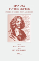 Spinoza to the Letter: Studies in Words, Texts And Books (Brill's Studies in Intellectual History) 9004149465 Book Cover