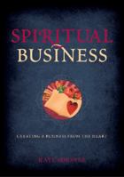 Spiritual Business - Creating A Business From The Heart 0646482378 Book Cover