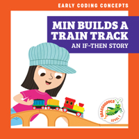 Min Builds a Train Track: An If-Then Story B0BGNGJVH1 Book Cover