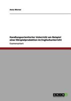 Horspielproduktion Im Englischunterricht. Handlungsorientierter Unterricht Am Einem Beispiel 3656204039 Book Cover