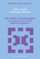 The Mellin Transformation and Fuchsian Type Partial Differential Equations 9401050694 Book Cover