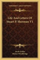 Life And Letters Of Stuart P. Sherman V1 1162987804 Book Cover