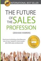 The Future of the Sales Profession: How to survive the big cull and become one of your industry's most sought after B2B sales professionals 0992317657 Book Cover