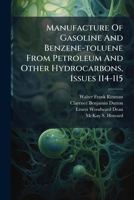 Manufacture of Gasoline and Benzene-Toluene from Petroleum and Other Hydrocarbons, Issues 114-115 1273853989 Book Cover