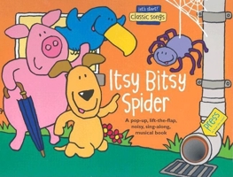 Itsy Bitsy Spider: A Pop-Up, Lift-The-Flap, Noisy, Sing-Along, Musical Book 1592230490 Book Cover