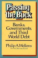 Passing the Buck: Banks, Governments, and Third World Debt 0875841465 Book Cover