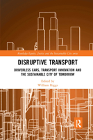 Disruptive Transport: Driverless Cars, Transport Innovation and the Sustainable City of Tomorrow 1138613169 Book Cover