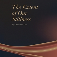 The Extent of Our Stillness B0CN4TG7X8 Book Cover