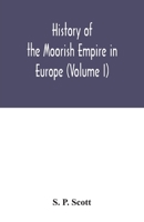 History of the Moorish Empire in Europe 9354033539 Book Cover