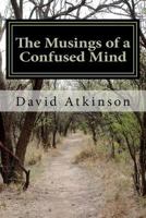 The Musings of a Confused Mind 1479205842 Book Cover