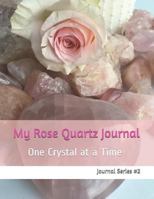 My Rose Quartz Journal: One Crystal at a Time Journal Series 1729005470 Book Cover