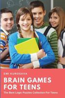 Brain Games for Teens: The Best Logic Puzzles Collection for Teens 1973356643 Book Cover