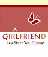 A Girlfriend Is a Sister You Choose 0883969602 Book Cover