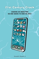 21st Century Crack: An Addiction No One Seems to Hide or Deny B0FKH2ZK71 Book Cover