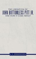 The Liberation of John Bottomless Pitt Jr. and How It Came about 1456713582 Book Cover