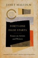 Forty-one False Starts: Essays on Artists and Writers 0374534586 Book Cover