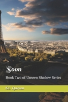 Soon: Book Two of Unseen Shadow Series B0DSPFP3QT Book Cover