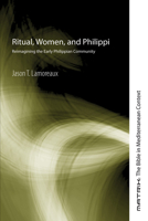 Ritual, Women, and Philippi: Reimagining the Early Philippian Community 162032220X Book Cover