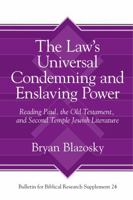 The Law's Universal Condemning and Enslaving Power: Reading Paul, the Old Testament, and Second Temple Jewish Literature 1575069792 Book Cover