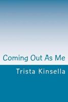 Coming Out As Me: Book of Poems 1534773207 Book Cover
