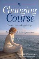 Changing Course: Women's Inspiring Stories of Menopause, Midlife, and Moving Forward 1593370911 Book Cover