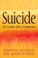 Suicide: The Hidden Side of Modernity 0745640575 Book Cover