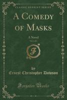 A Comedy of Masks, Vol. 1 of 3: A Novel 1330202058 Book Cover