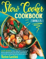 Slow Cooker Cookbook: 2 Books in 1: 200 low carb recipes to enjoy eating while burning fat and 200 whole food meal recipes for busy people null Book Cover
