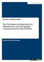 New Techniques and Algorithms for Multiobjective and Lexicographic Goal-Based Shortest Path Problems 3668132496 Book Cover