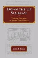Down the Up StairCase: Tale s of Teaching on Jewish Day Schools 0873341023 Book Cover