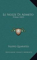 Le Nozze Di Admeto: Poema (1823) 1275909590 Book Cover