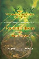 The Vietnamese Air Force, 1951-1975: An Analysis of Its Role In Combat and Fourteen Hours at Koh Tang: USAF Southeast Asia Monograph Series Volume III, Mongraphs 4 & 5 1477540768 Book Cover