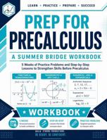Prep For PreCalculus Workbook | A Summer Bridge Workbook: 5 Weeks of Practice Problems and Step-by-Step Lessons to Strengthen Skills before PreCalculus (Prep Math Workbook by Sam) B0H92HL5J8 Book Cover