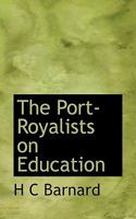 The Port-Royalists on Education 110747518X Book Cover